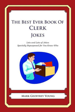 The Best Ever Book of Clerk Jokes: Lots and Lots of Jokes Specially Repurposed for You-Know-Who