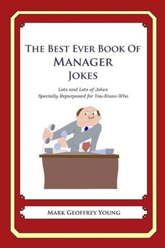 The Best Ever Book of Manager Jokes: Lots and Lots of Jokes Specially Repurposed for You-Know-Who