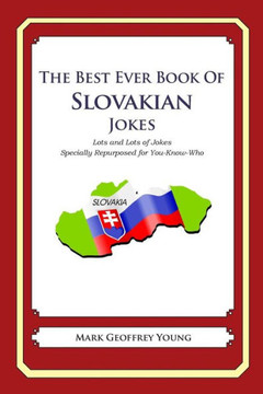 The Best Ever Book of Slovakian Jokes: Lots and Lots of Jokes Specially Repurposed for You-Know-Who