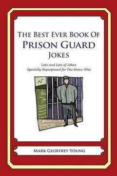 The Best Ever Book of Prison Guard Jokes: Lots and Lots of Jokes Specially Repurposed for You-Know-Who