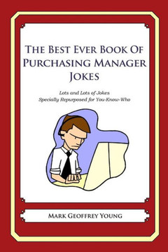 The Best Ever Book of Purchasing Manager Jokes: Lots and Lots of Jokes Specially Repurposed for You-Know-Who