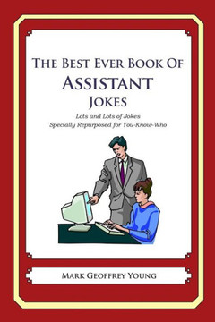 The Best Ever Book of Assistant Jokes: Lots and Lots of Jokes Specially Repurposed for You-Know-Who