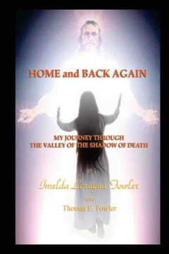 Home and Back Again: My Journey Through The Valley Of The Shadow Of Death