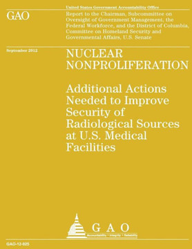Nuclear Nonproliferation: Additional Actions Needed to Improve Security of Radiological Sources at U.S. Medical Facilities