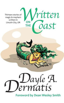 Written on the Coast: Thirteen Tales of Magic & Mayhem Written in Lincoln City, OR