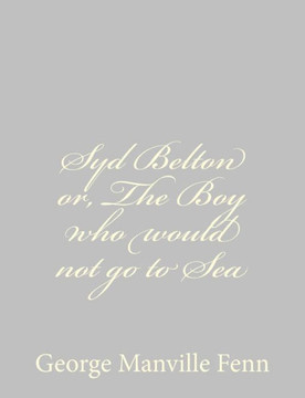 Syd Belton or, The Boy who would not go to Sea