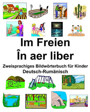 Deutsch-Rumänisch Im Freien/În Aer Liber Zweisprachiges Bildwörterbuch Für Kinder (German Edition)