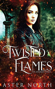 Twisted Flames (The Anomaly Series)