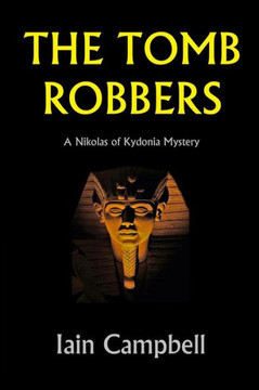 The Tomb Robbers: A Nikolas of Kydonia Mystery The Tomb Robbers: A Nikolas of Kydonia Mystery