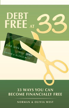 Debt Free at 33: 33 Ways You Can Become Financially Free