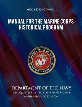 Manual for the Marine Corps Historical Program - 9781491262351