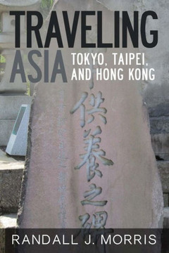 Traveling Asia: Tokyo, Taipei, and Hong Kong