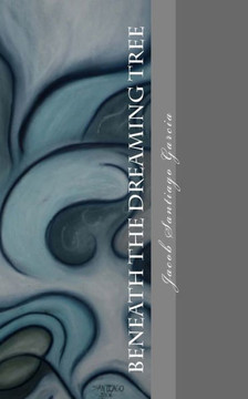 Beneath The Dreaming Tree: -Collected Poetry- 1999-2009