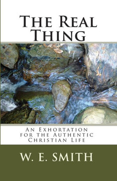 The Real Thing: An Exhortation for the Authentic Christian Life