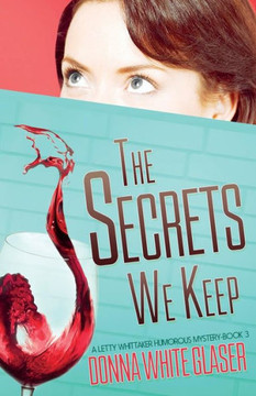 The Secrets We Keep: A Letty Whittaker 12 Step Mystery