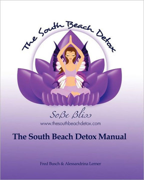The South Beach Detox(R) Manual: Release... Restore... Rejuvenate