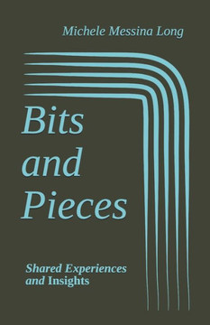 Bits and Pieces: Shared Experiences and Insights