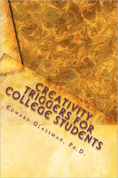 Creativity Triggers For College Students: A Frolicking Guide To Light Up Your Life