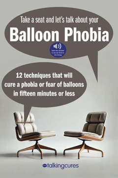 Balloon Phobia - Fifteen Minute Therapy: 12 techniques that will cure a balloon phobia in fifteen minutes or less