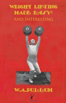 Weightlifting Made Easy and Interesting Weightlifting Made Easy and Interesting