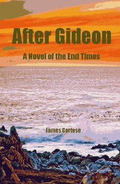 After Gideon: A Novel of the End Times - 9781482051865