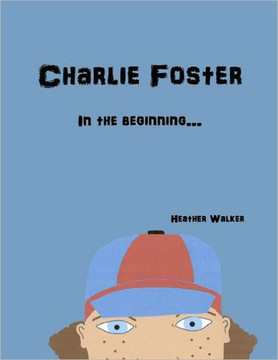Charlie Foster: In the Beginning