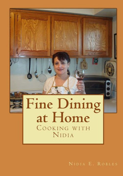Fine Dining at Home: Cooking with Nidia