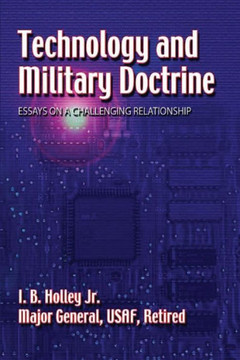 Technology and Military Doctrine: Essays on a Challenging Relationship