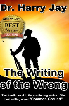 The Writing of the Wrong: The sequel novel to the action adventure novel ""No Crimes Beyond Forgiveness.""