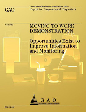 Movine to Work Demonstration: Opportunities Exist to Improve Information and Monitoring