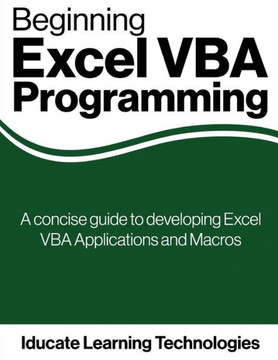 Beginning Excel VBA Programming: A concise guide to developing Excel VBA Applications and Macros