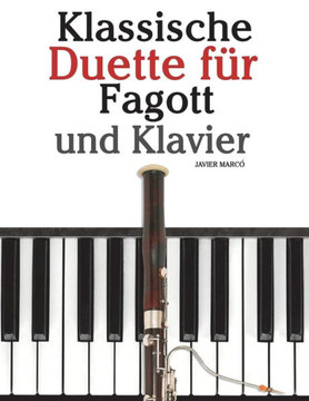 Klassische Duette F?? Fagott Und Klavier: Fagott F?? Anf??ger. Mit Musik Von Brahms, Vivaldi, Wagner Und Anderen Komponisten