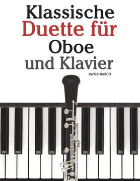 Klassische Duette F?? Oboe Und Klavier: Oboe F?? Anf??ger. Mit Musik Von Brahms, Vivaldi, Wagner Und Anderen Komponisten
