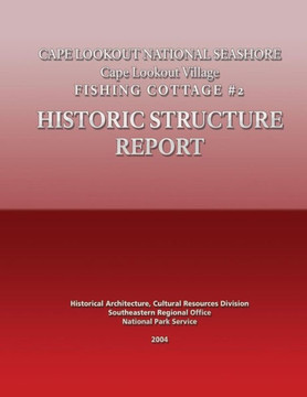 Cape Lookout National Seashore Cape Lookout Village Fishing Cottage #2: Historical Structure Report