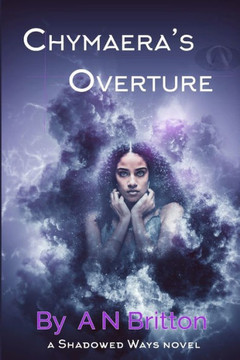 Chymaera's Overture: a Shadowed Ways novel