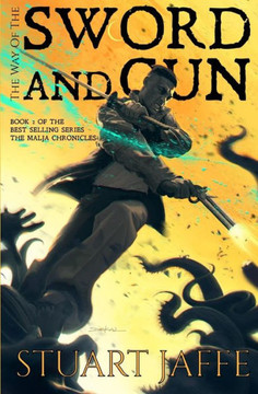 The Way of the Sword and Gun: The Malja Chronicles