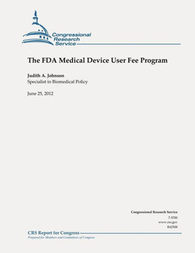 The FDA Medical Device User Fee Program The FDA Medical Device User Fee Program