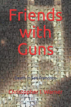 Friends With Guns: -Death In San Francisco-