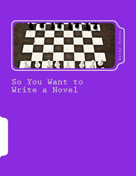 So You Want to Write a Novel: A Working Handbook for the Amateur Novelist