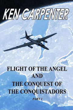 Flight of the Angel and The Conquest of the Conquistadors Part 1: Flight of the Angel