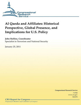 Al Qaeda and Affiliates: Historical Perspective, Global Presence, and Implications for U.S. Policy