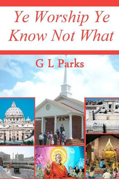 Ye Worship Ye Know Not What