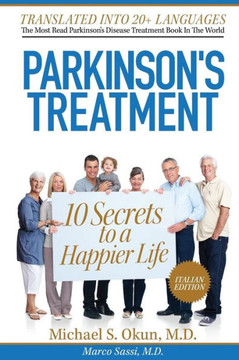 Parkinson's Treatment Italian Edition: 10 Secrets to a Happier Life: Il trattamento del Parkinson: 10 segreti per una vita pi??felice