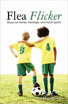 Flea Flicker: Essays on Family, Marriage, and Youth Sports