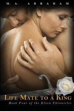 Life Mate to a King: Elven Chronicles Book 4 Life Mate to a King: Elven Chronicles Book 4