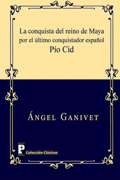 La conquista del reino de Maya por el ??timo conquistador espa??l P?? Cid