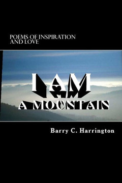 I Am A Mountain: Poems of Inspiration and Love