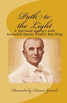 Path to the Light: A Spiritual Journey with Ascended Master Godfre Ray King