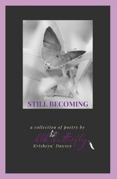 Still Becoming : A Collection Of Poetry