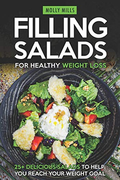 Filling Salads For Healthy Weight Loss: 25+ Delicious Salads To Help You Reach Your Weight Goal